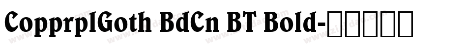 CopprplGoth BdCn BT Bold字体转换